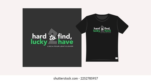 Modern Street Wear typography graphic design, hard to find, lucky to have quote for print t shirt