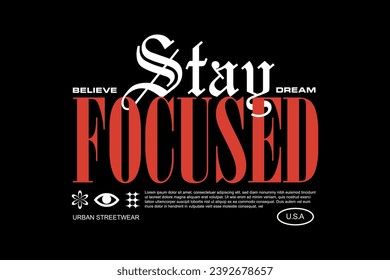 Modern streetwear stay focused quotes graphic tee design template