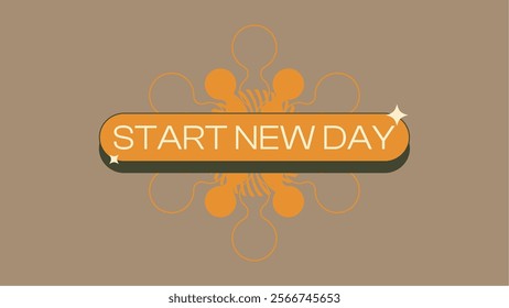 Modern styled Inspiration Start New Day Button Sign in Flat Orange on Brown Backdrop