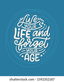 Modern and stylish hand drawn lettering slogan. Quote about old age. Motivational calligraphy poster, typography print. Vintage slogan. Vector illustration