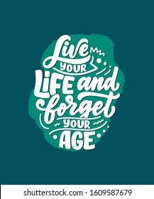 Modern and stylish hand drawn lettering slogan. Quote about old age. Motivational calligraphy poster, typography print. Vintage slogan. Vector illustration