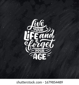 Modern and stylish hand drawn lettering slogan. Quote about old age. Motivational calligraphy poster, typography print. Vector illustration