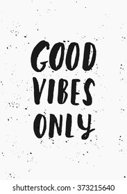 Modern and stylish typographic design poster. Hand lettered text "Good Vibes Only" in black on white background.