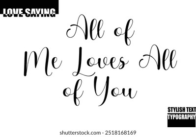 Modern Stylish Typography Text Inspirational Love Quote All of Me Loves All of You