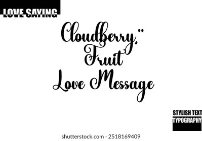 Modern Stylish Typography Text Inspirational Love Quote Cloudberry Fruit Love Message