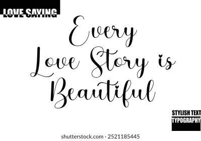 Modern Stylish Typography Text Inspirational Love Quote Every Love Story is Beautiful