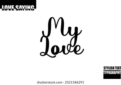 Modern Stylish Typography Text Inspirational Love Quote My Love