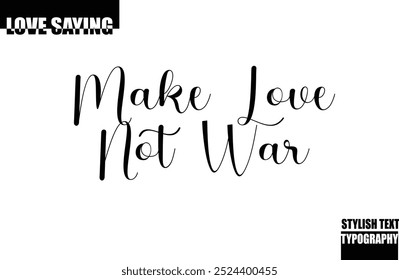 Moderne stylische Typografie Text Inspirational Love Quote Make Love Not War