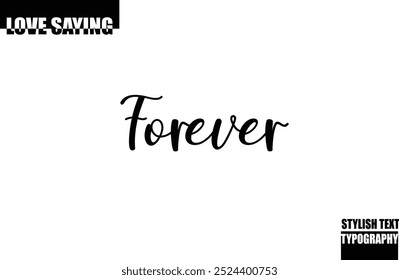 Modern Stylish Typography Text Inspirational Love Quote Forever