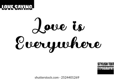 Modern Stylish Typography Text Inspirational Love Quote Love is everywhere
