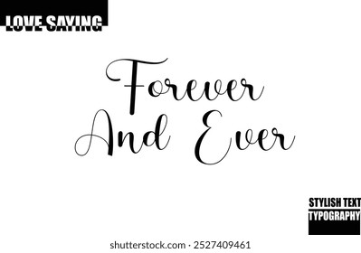 Modern Stylish Typography Text Inspirational Love Quote Forever and Ever