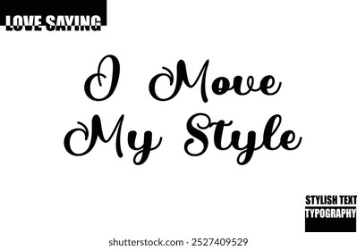 Modern Stylish Typography Text Inspirational Love Quote I Move My Style