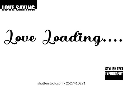 Modern Stylish Typography Text Inspirational Love Quote Love Loading....