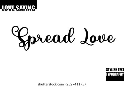 Modern Stylish Typography Text Inspirational Love Quote Spread Love