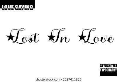 Modern Stylish Typography Text Inspirational Love Quote Lost In Love.