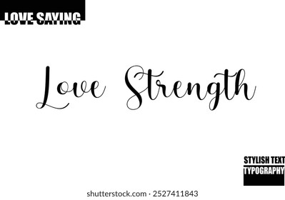 Modern Stylish Typography Text Inspirational Love Quote Love Strength