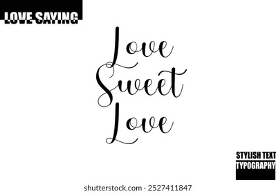 Modern Stylish Typography Text Inspirational Love Quote Love Sweet Love