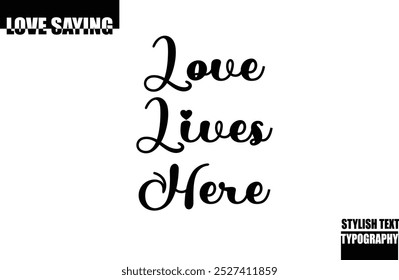 Modern Stylish Typography Text Inspirational Love Quote Love Lives Here