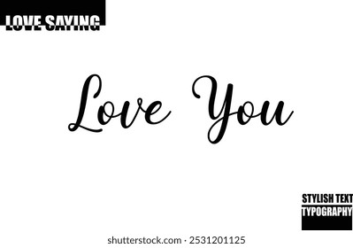 Modern Stylish Typography Text Inspirational Love Quote Love You