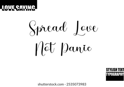 Modern Stylish Typography Text Inspirational Love Quote Spread Love Not Panic