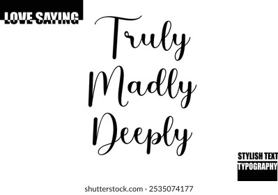 Modern Stylish Typography Text Inspirational Love Quote Truly Madly Deeply