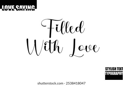 Modern Stylish Typography Text Inspirational Love Quote Filled with Love