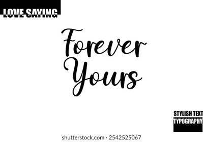 Modern Stylish Typography Text Inspirational Love Quote Forever Yours