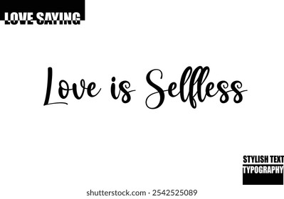 Modern Stylish Typography Text Inspirational Love Quote Love is Selfless