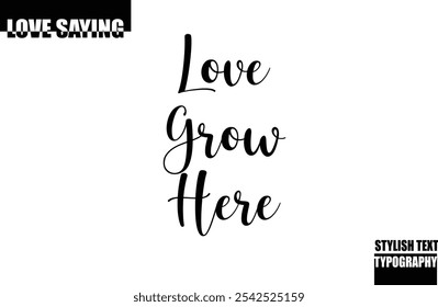 Modern Stylish Typography Text Inspirational Love Quote Love Grow Here