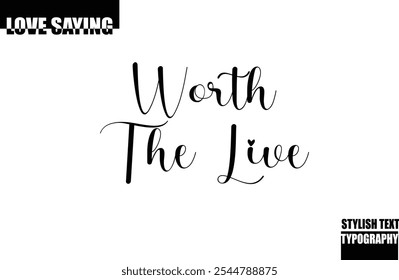 Modern Stylish Typography Text Inspirational Love Quote Worth The Live