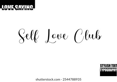 Modern Stylish Typography Text Inspirational Love Quote Self Love Club