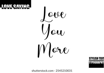 Modern Stylish Typography Text Inspirational Love Quote Love you more