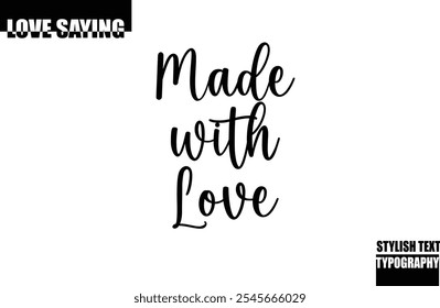 Modern Stylish Typography Text Inspirational Love Quote Made with Love