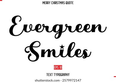 Modern Stylish Typography Text Of Merry Christmas Saying Evergreen Smiles.