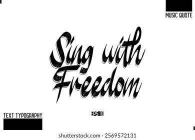 Modern Stylish Typography Text Music Quote Sing with Freedom