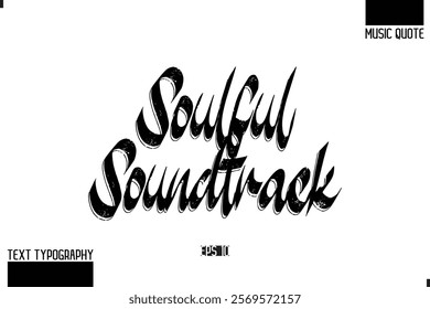 Modern Stylish Typography Text Music Quote Soulful Soundtrack