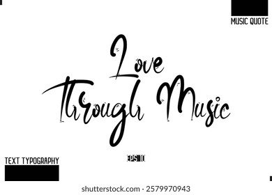 Modern Stylish Typography Text Music Quote Love Through Music