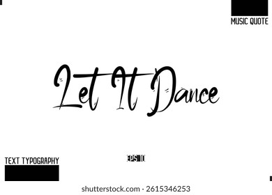 Modern Stylish Typography Text Music Quote Let It Dance