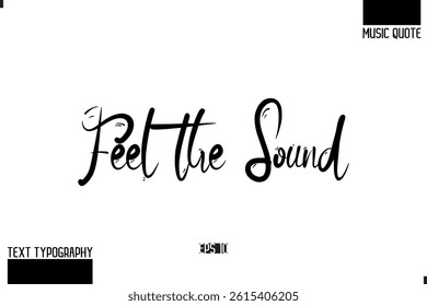 Modern Stylish Typography Text Music Quote Feel the Sound