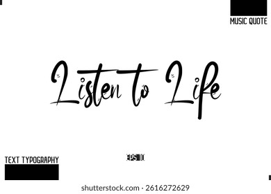 Modern Stylish Typography Text Music Quote Listen to Life