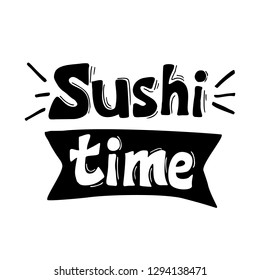 Modern sushi time vector lettering in funny style with lines. Hand-drawn food phrase template design for restaurant logo, banner, menu and flyers. Text on white background