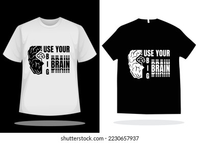 Modern t shirt design vector template. Use your big brain t shirt 