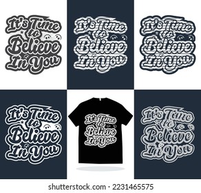 Modern t shirt design vector template. It's time to believe in you t shirt