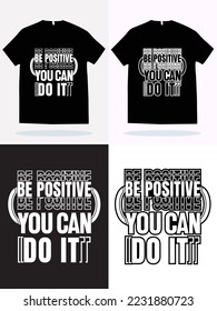 Modern t shirt design vector template. Be positive you can do it t shirt