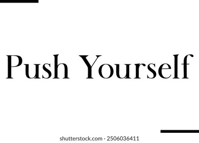 Modern Text Typography Quote Push Yourself