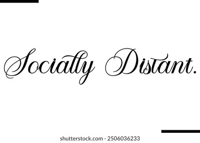 Modern Text Typography Socially Distant.
