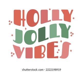 Modern trendy groovy wave retro Christmas lettering. Holly Jolly Vibes. design element for tsirt fashion print sublimation, greeting card, invitation, poster.