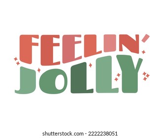 Modern trendy groovy wave retro Christmas lettering. Feelin jolly. design element for tshirt fashion print sublimation, greeting card, invitation, poster