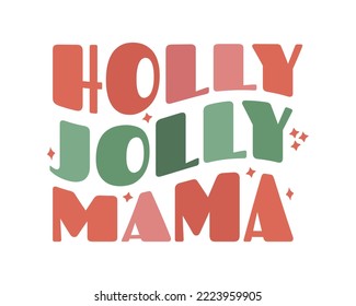 Modern trendy groovy wave retro Christmas lettering. Holly Jolly Mama. design element for t shirt fashion print greeting card, invitation, poster.
