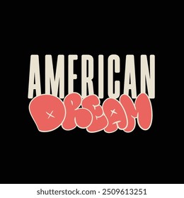 Modern tshirt design american dream streetwear clothing typography quotes for apparel